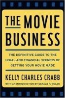 The Movie Business : The Definitive Guide to the Legal and Financial Secrets of Getting Your Movie Made артикул 2673a.