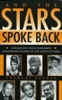 And the Stars Spoke Back: A Dialogue Coach Remembers Hollywood Players of the Sixties in Paris артикул 2786a.