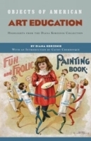 Objects of American Art Education: Highlights from the Diana Korzenik Collection артикул 2819a.