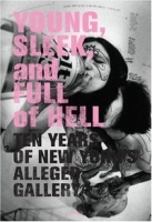 Young, Sleek, And Full Of Hell: Ten Years of New York's Alleged Gallery артикул 2823a.