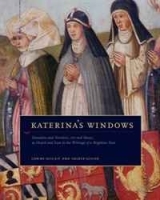 Katerina's Windows: Donation and Devotion, Art and Music, as Heard and Seen Through the Writings of a Birgittine Nun артикул 2566a.