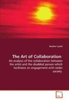 The Art of Collaboration: An analysis of the collaboration between the artist and the disabled person which facilitates an engagement with wider society артикул 2568a.