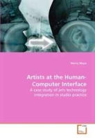Studio Artists at the Human-Computer Interface: A case study of arts technology integration in studio practice артикул 2632a.